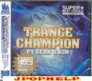 Sean & Kim - Super Best Trance Presents Trance Champion Performed by Sean & Kim (Japan Import)