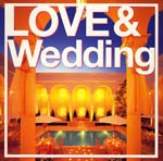 V.A. - TAKE & GIVE NEEDS PRESENTS LOVE & WEDDING (Japan Import)