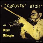 Dizzy Gillespie - GROOVIN HIGH (Japan Import)