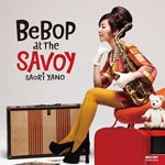 Saori Yano - Bebop At The Savoy (Japan Import)