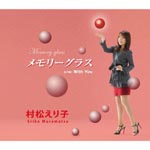 Eriko Muramatsu - Memory Glass / With You (Japan Import)