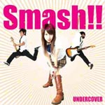 UNDERCOVER - Smash!! (Japan Import)
