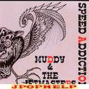 MUDDY & THE JETMASTERS - SPEED ADDICTION (Japan Import)