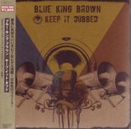 Blue King Brown - Keep It Dubbed (Japan Import)