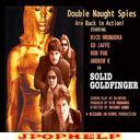 Double Naught Spies - Solid Goldfinger (Japan Import)