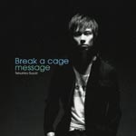Tatsuhisa Suzuki - Break a cage / message (Japan Import)
