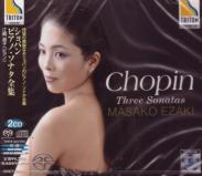 Masako Ezaki (piano) - Chopin: Three Sonatas [SACD Hybrid] (Japan Import)