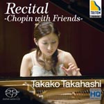 Takako Takahashi (piano) - Recital - Chopin with Friends [SACD Hybrid] (Japan Import)
