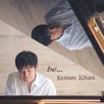 Kentaro Kihara - be (Japan Import)