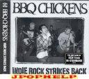 BBQ CHICKENS - INDIE ROCK STRIKES BACK (Japan Import)