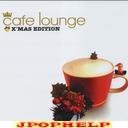 V.A. - cafe lounge X'mas Edition (Japan Import)