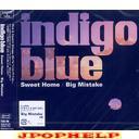 indigo blue - Sweet Home/Big Mistake (Japan Import)
