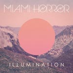 Miami Horror - Illumination (Japan Import)