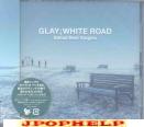 Glay - WHITE ROAD -Ballad Best Singles- (Japan Import)