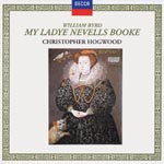 Recommended Elizabethian Music: Chrisopher Hogwood - William Byrd: My Ladye Nevell's Booke 
