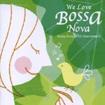 V.A. - We Love Bossa Nova - Bossa Nova 50th Anniversary (Japan Import)