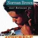 Norman Brown - JUST BETWEEN US (Japan Import)