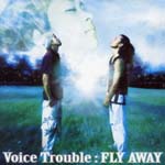 Voice Trouble - FLY AWAY (Japan Import)
