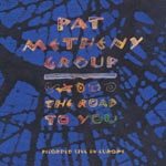 Pat Metheny Group - The Road To You - Recorded Live In Europe (Japan Import)