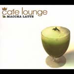 V.A. - Cafe Lounge Maccha Ratte (Japan Import)
