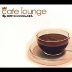 V.A. - Cafe Lounge Hot Cioccolata (Japan Import)