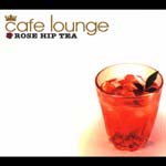 V.A. - Cafe Lounge Rose Hip Tea (Japan Import)