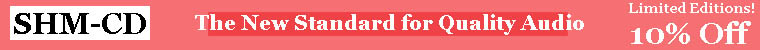  SHM-CDs - 10% OFF All Genres - Limited Editions on Sale